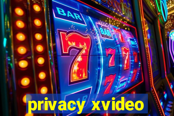 privacy xvideo